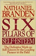The Six Pillars of Self Esteem by Nathaniel Branden: Book Cover