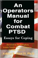 An Operators Manual for Combat PTSD: Essays for Coping