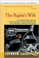 The Rapist's Wife: The Shocking True Story of a Texas Woman's Living Nightmare and Her Courageous Struggle for Justice