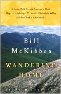 Wandering Home: A Long Walk Across America's Most Hopeful Landscape - Vermont's Champlain Valley and New York's Adirondacks