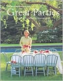 Great Parties: Recipes, Menus, and Ideas for Perfect Gatherings: The Best of Martha Stewart Living