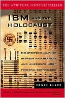 IBM and the Holocaust: The Strategic Alliance between Nazi Germany and America's Most Powerful Corporation