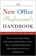The New Office Professional's Handbook: How to Survive and Thrive in Today's Office Environment