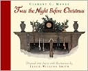 'Twas the Night Before Christmas: A Visit from St. Nicholas