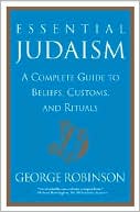 Essential Judaism: A Complete Guide to Beliefs, Customs and Rituals