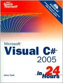 Sams Teach Yourself Microsoft Visual C# 2005 in 24 Hours: Complete Starter Kit