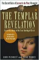 The Templar Revelation: Secret Guardians of the True Identity of Christ