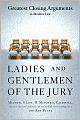 Ladies And Gentlemen Of The Jury: Greatest Closing Arguments In Modern Law