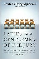 Ladies And Gentlemen Of The Jury: Greatest Closing Arguments In Modern Law