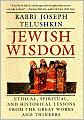 Jewish Wisdom: Ethical, Spiritual, and Historical Lessons from the Great Works and Thinkers