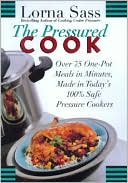 Pressured Cook: Over 75 One-Pot Meals In Minutes, Made In Today's 100% Safe Pressure Cookers