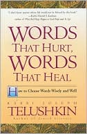 Words That Hurt, Words That Heal: How to Choose Words Wisely and Well