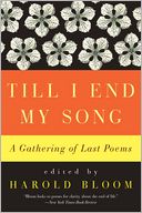 Till I End My Song: A Gathering of Last Poems
