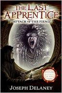 Attack of the Fiend (Last Apprentice Series #4) by Joseph Delaney: NOOK Book Cover