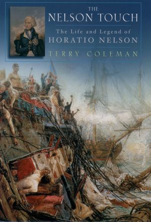 The Nelson Touch: The Life and Legend of Horatio Nelson