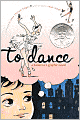 To Dance: A Ballerina's Graphic Novel