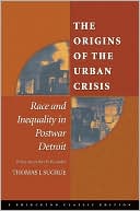 The Origins of the Urban Crisis: Race and Inequality in Postwar Detroit