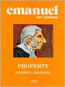Emanuel Law Outlines: Property, Sixth Edition