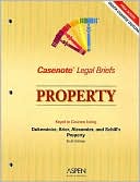 Casenote Legal Briefs: Property, Keyed to Dukeminier, Krier, Alexander, and Schill's Property, 6th Ed.