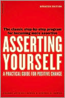 Asserting Yourself: A Practical Guide for Positive Change