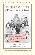 The Prize Winner of Defiance, Ohio: How My Mother Raised 10 Kids on 25 Words or Less