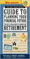 The Wall Street Journal Guide to Planning Your Financial Future: The Easy-To-Read Guide to Planning for Retirement