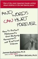 And Words Can Hurt Forever: How to Protect Adolescents from Bullying, Harassment, and Emotional Violence