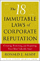 The 18 Immutable Laws of Corporate Reputation: Creating, Protecting, and Repairing Your Most Valuable Asset