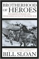 Brotherhood of Heroes: The Marines at Peleliu, 1944--The Bloodiest Battle of the Pacific War