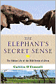 The Elephant's Secret Sense: The Hidden Life of the Wild Herds of Africa