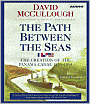 The Path between the Seas: The Creation of the Panama Canal, 1870-1914