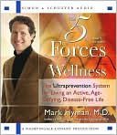 The Five Forces of Wellness: The Ultraprevention System for Living an Active, Age-Defying, Disease-Free Life