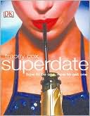 Superdate: How to be One, How to Get One