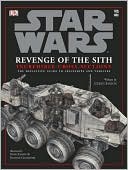 Star Wars Episode III: Revenge of the Sith: Incredible Cross-Sections