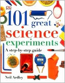 101 Great Science Experiments: A Step-by-Step Guide