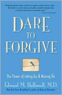 Dare to Forgive: The Power of Letting Go and Moving On