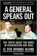 A General Speaks Out: The Truth About the Wars in Afghanistan and Iraq