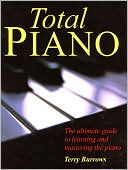 Total Piano: The Ultimate Guide to Learning and Mastering the Piano