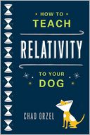 How to Teach Relativity to Your Dog