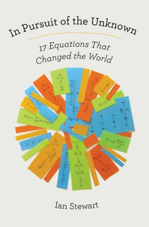 In Pursuit of the Unknown: 17 Equations That Changed the World