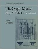 The Organ Music of J. S. Bach, Volume 3: A Background