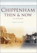 Chippenham Then & Now: In Colour