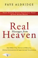 Real Messages From Heaven: And Other True Stories of Miracles, Divine Intervention and Supernatural Occurrences