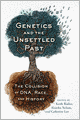 Genetics and the Unsettled Past: The Collision of DNA, Race, and History