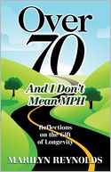 Over 70 and I Don't Mean MPH: Reflections on the Gift of Longevity