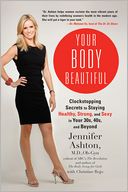 Your Body Beautiful by Jennifer Ashton, M.D., Ob-Gyn: NOOK Book Cover