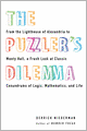 The Puzzler's Dilemma: From the Lighthouse of Alexandria to Monty Hall, a Fresh Look at Classic Conundrums of Logic, Mathematics, and Life