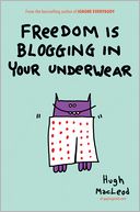 Freedom Is Blogging in Your Underwear by Hugh MacLeod: NOOK Book Cover