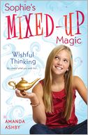Sophie's Mixed-Up Magic: Wishful Thinking: Book 1
