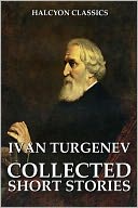 The Collected Short Stories of Ivan Turgenev